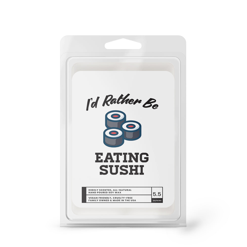 I'd rather be Eating Sushi Wax Melts