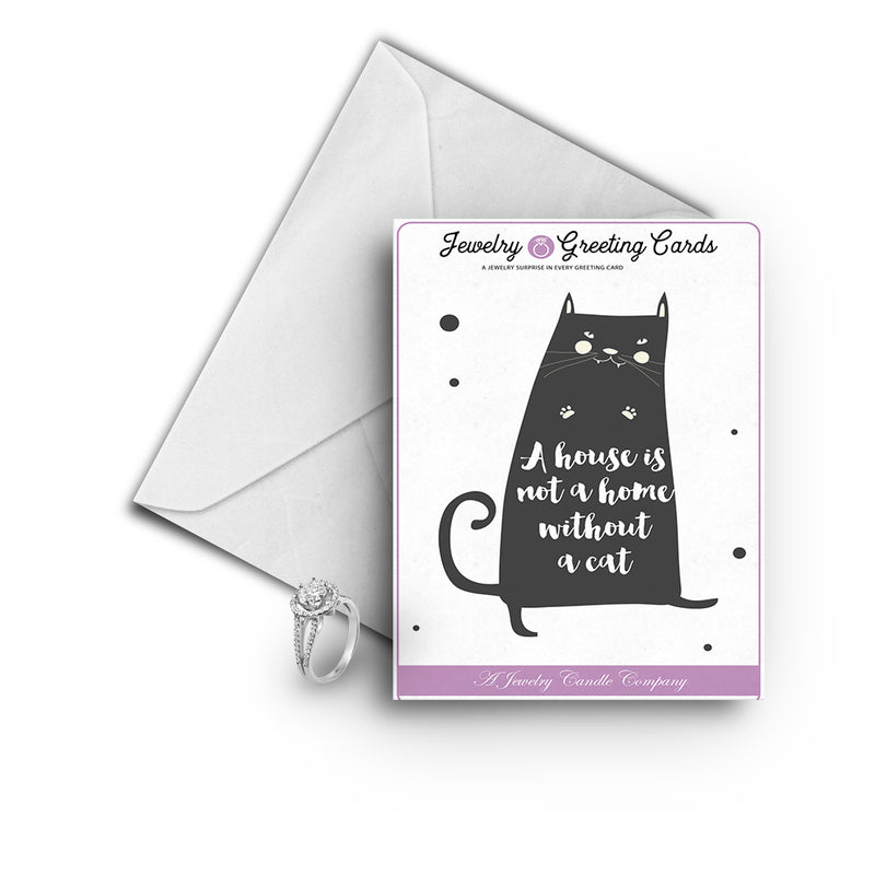 A house is not home without a cat Greetings Card