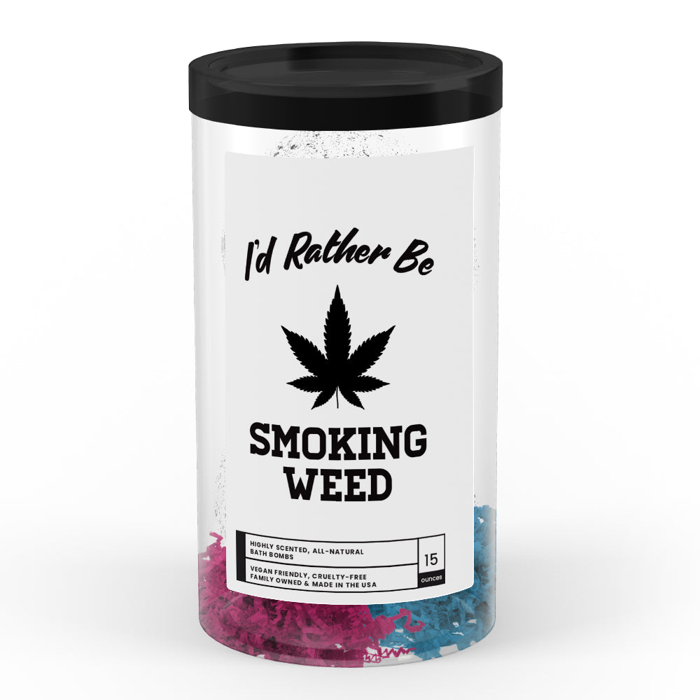 I'd rather be Smoking Weed Bath Bombs