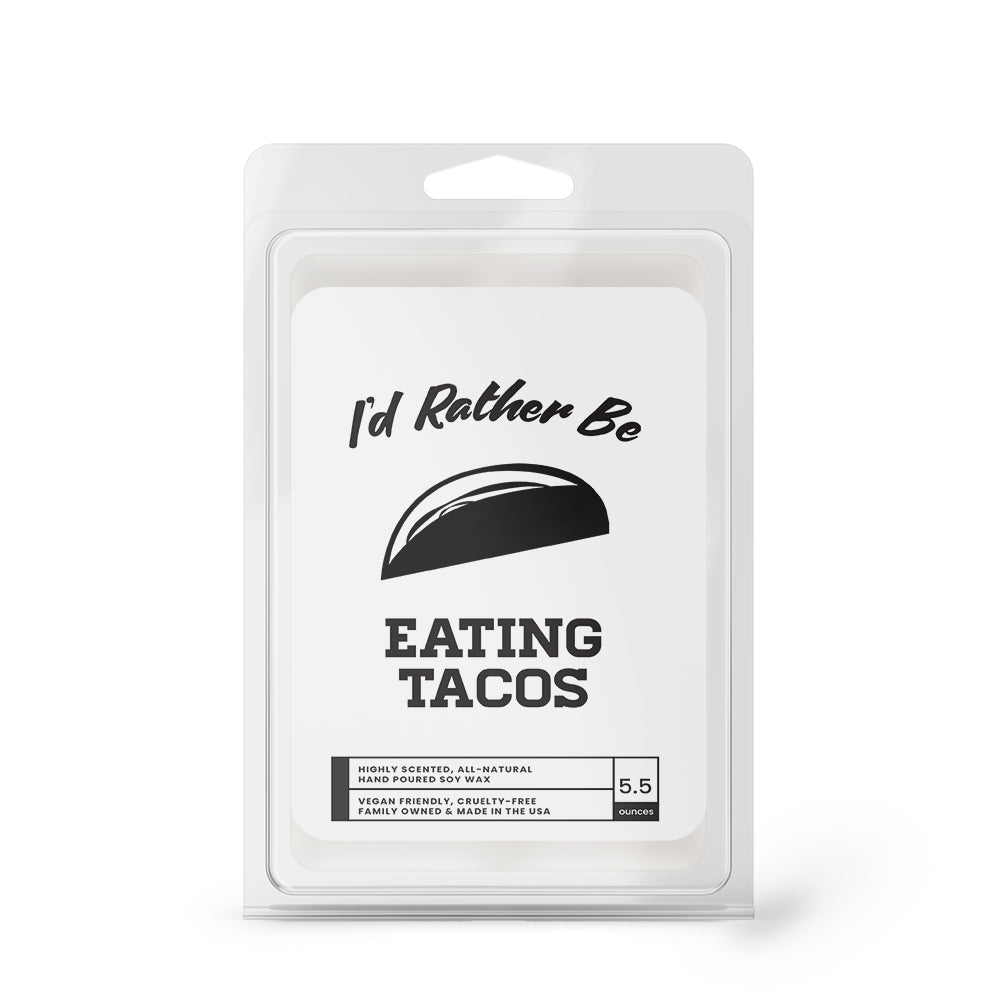 I'd rather be Eating Tacos Wax Melts