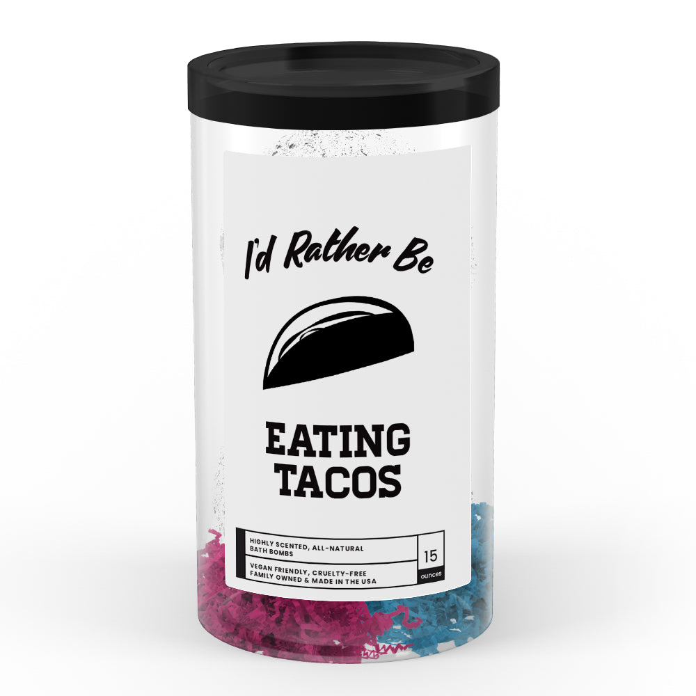 I'd rather be Eating Tacos Bath Bombs