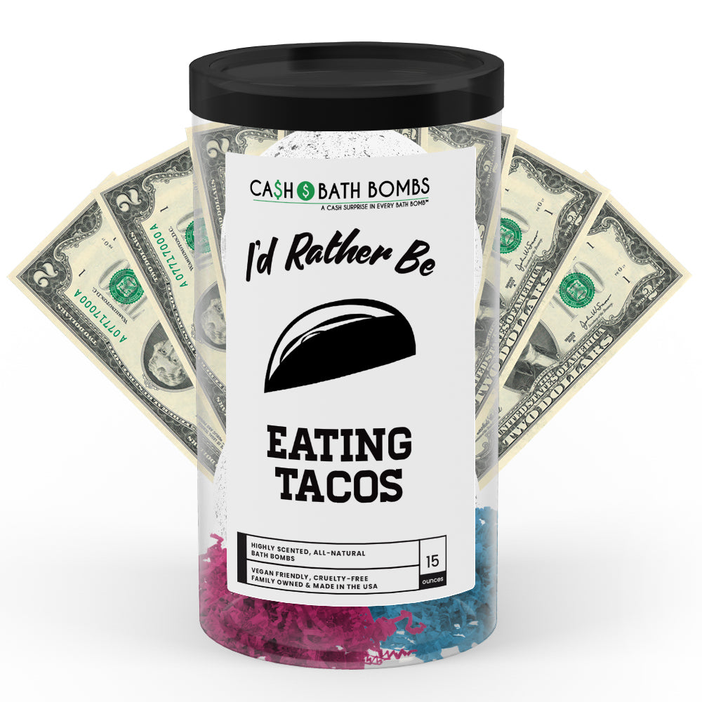 I'd rather be Eating Tacos Cash Bath Bombs
