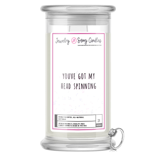 You've Got My Head Spinning Song | Jewelry Song Candles