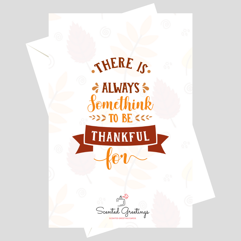 There is always Somethink to be Thankful for | Scented Greeting Cards