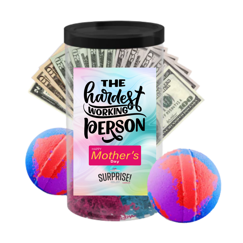 The Hardest Working Person happy Mother's Day | MOTHERS DAY CASH MONEY BATH BOMBS