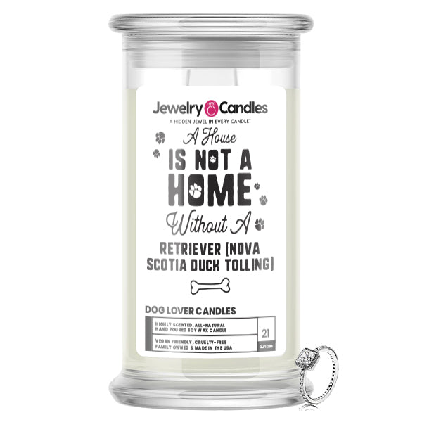 A house is not a home without a Retriever(Nova Scotia Duck Tolling) Dog Jewelry Candle