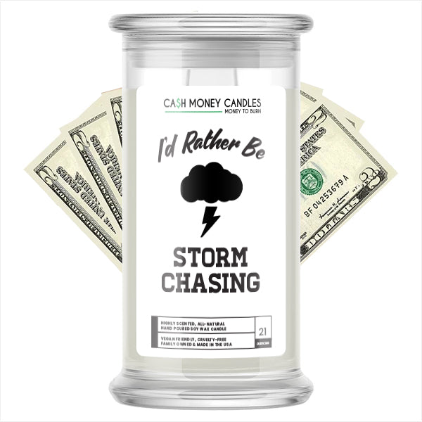 I'd rather be Storm Chasing Cash Candles