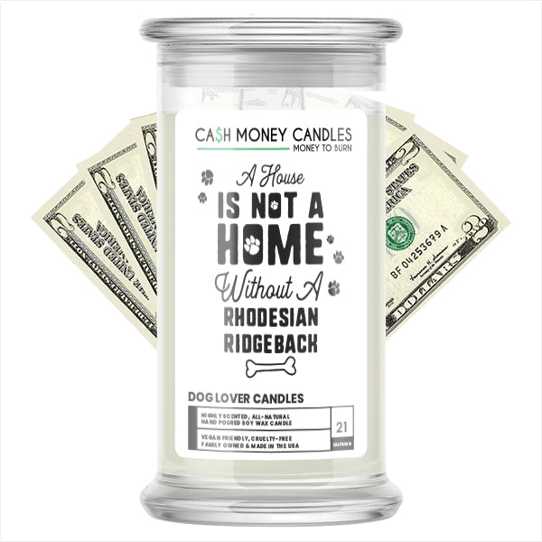 A house is not a home without a Rhodesian Ridgeback Dog Cash Candle