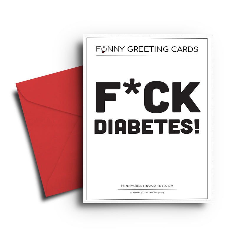 F*ck Diabetes! Funny Greeting Cards