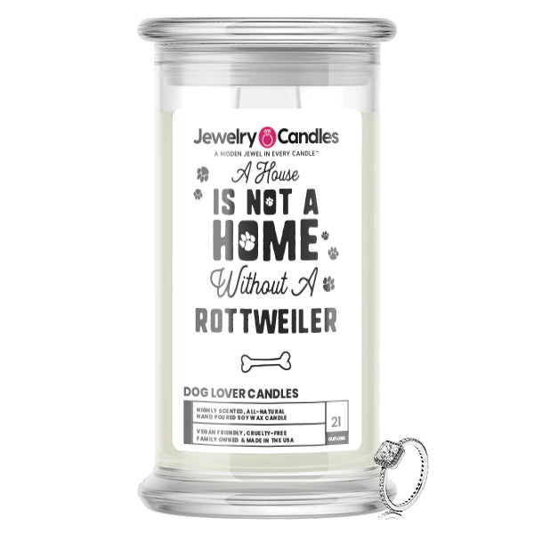 A house is not a home without a Rottweiler Dog Jewelry Candle