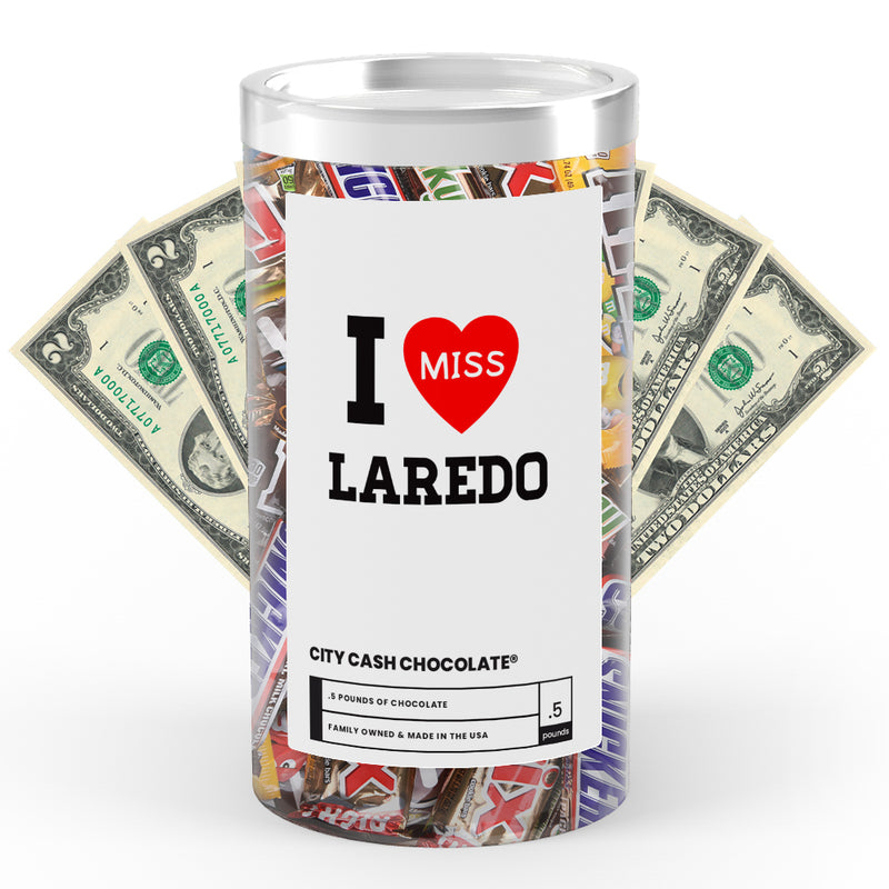 I miss Laredo City Cash Chocolate