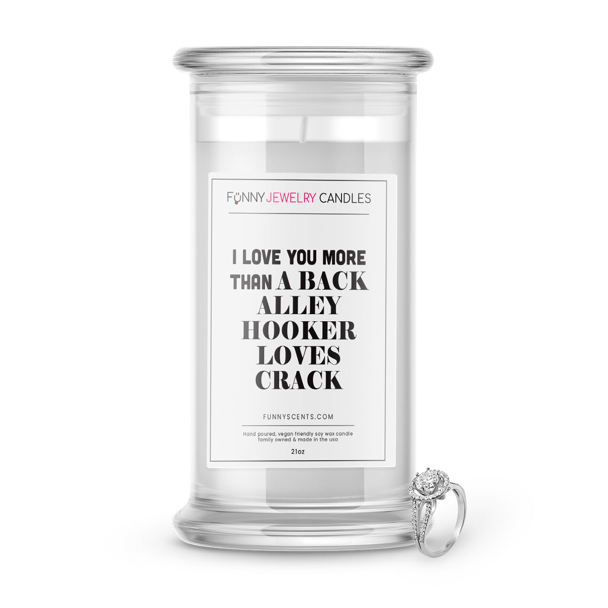 I Love You More Than a back Alley Hooker Loves Crack Jewelry Funny Candles