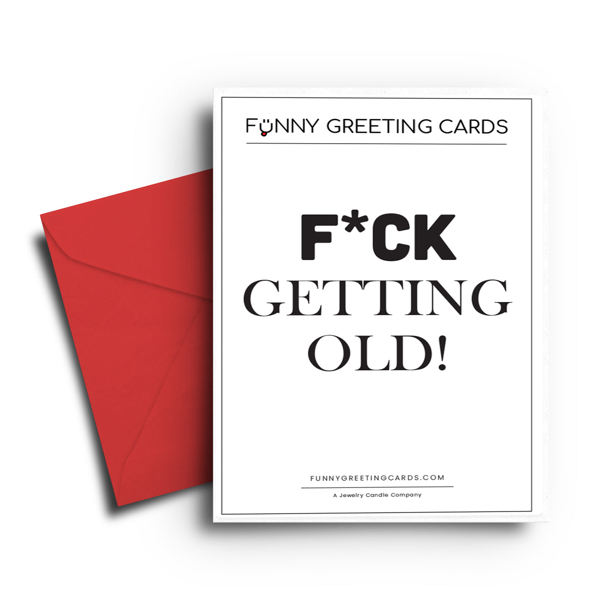 F*ck Getting Old! Funny Greeting Cards