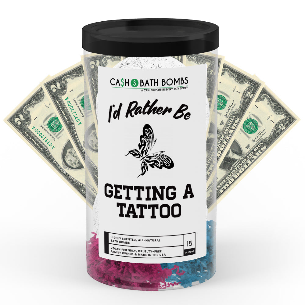 I'd rather be Getting A Tattoo Cash Bath Bombs