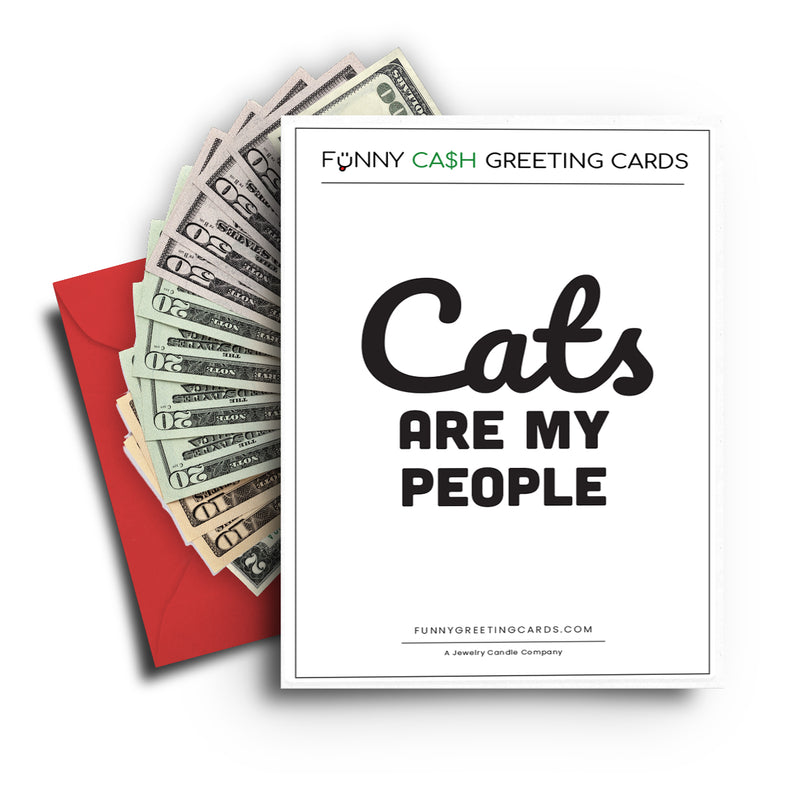 Cat are My People Funny Cash Greeting Cards