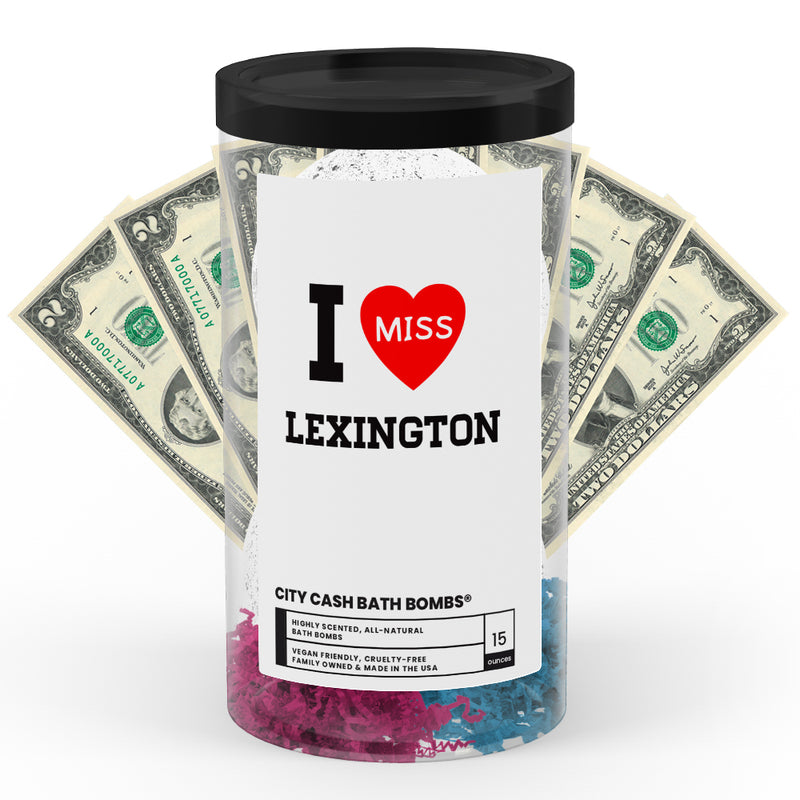 I miss Lexington City Cash Bath Bombs