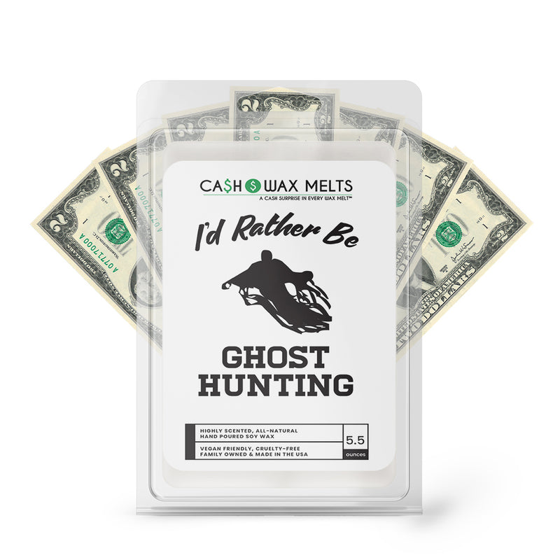 I'd rather be Ghost Hunting Cash Wax Melts