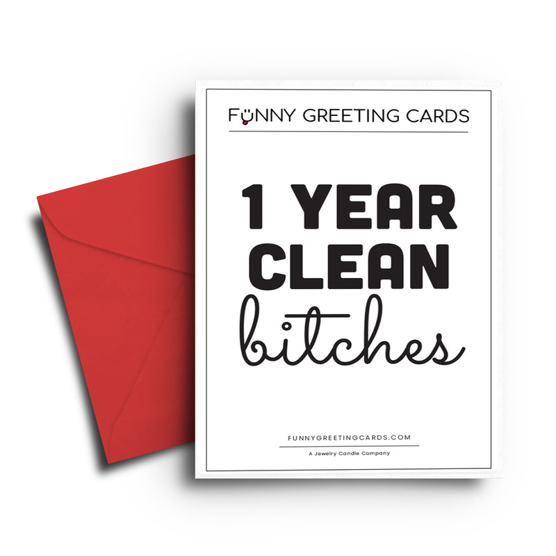 1 Year Clean bitches Funny Greeting Cards