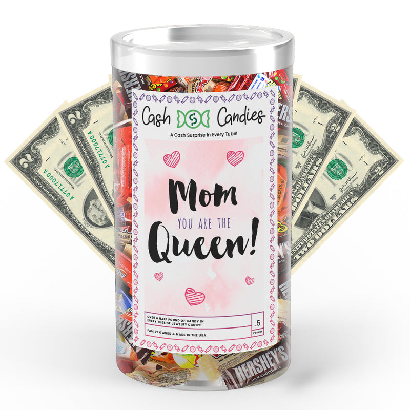 Mom You are the Queen Cash Candy
