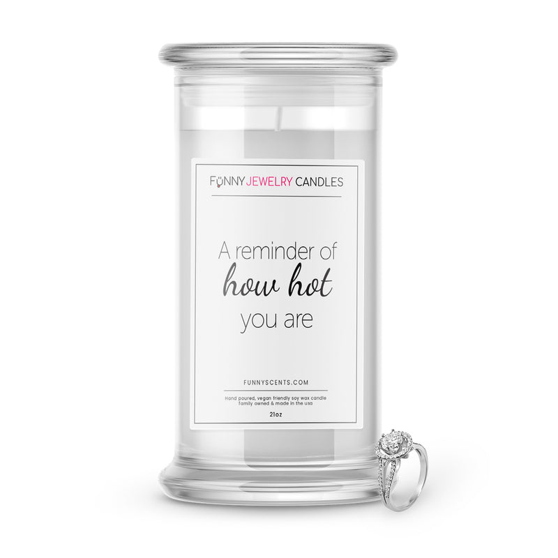 A reminder of how hot you are Jewelry Funny Candles