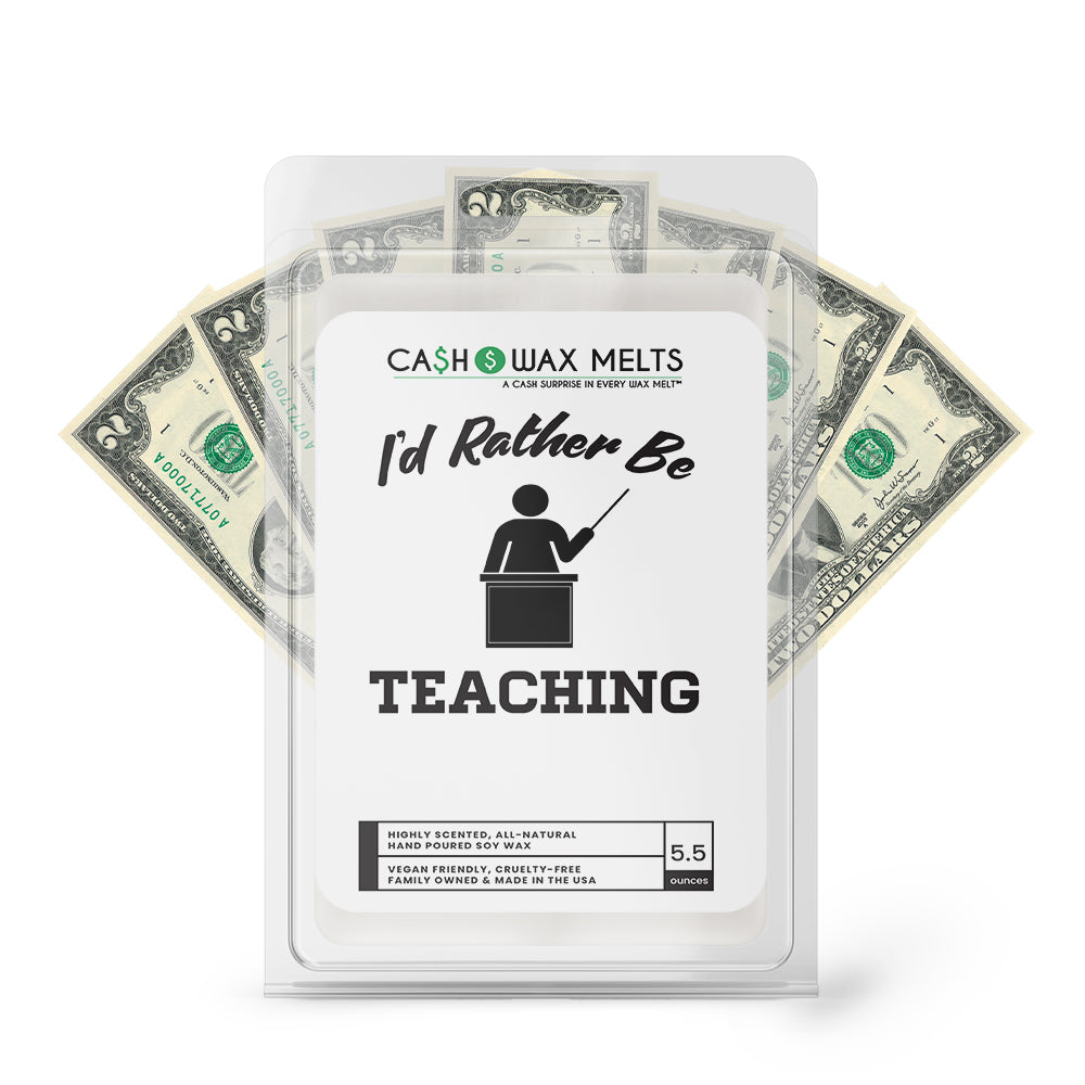 I'd rather be Teaching Cash Wax Melts