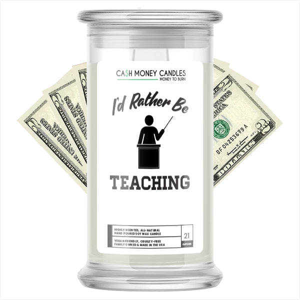 I'd rather be Teaching Cash Candles