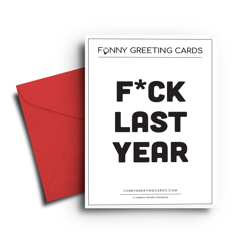 F*ck Last Year Funny Greeting Cards