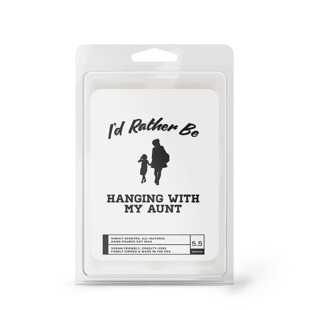 I'd rather be Hanging With My Aunt Wax Melts