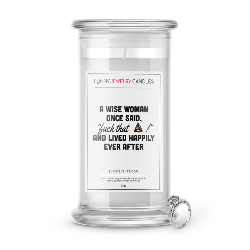 A Wise Women Once Said, "fuck that shit!" and Lived Happily Ever After Jewelry Funny Candles