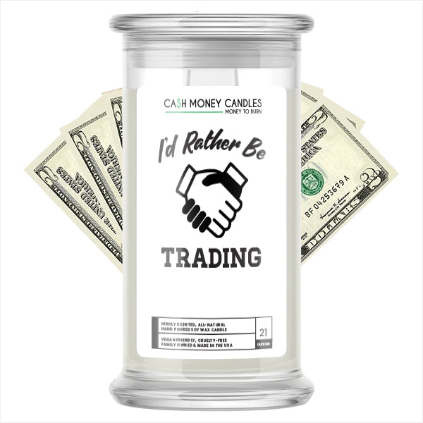 I'd rather be Trading Cash Candles