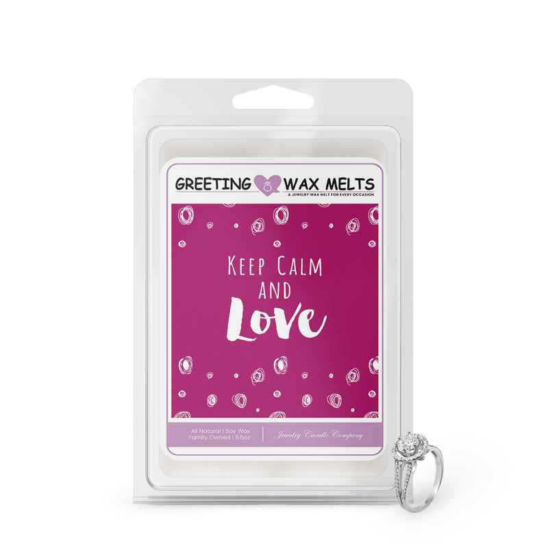 Keep calm and love Greetings Wax Melt