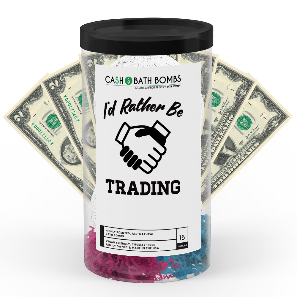 I'd rather be Trading Cash Bath Bombs