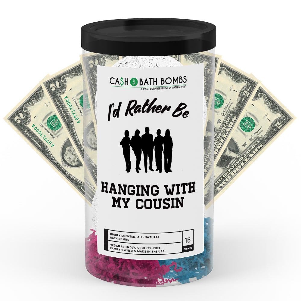 I'd rather be Hanging With My Cousin Cash Bath Bombs