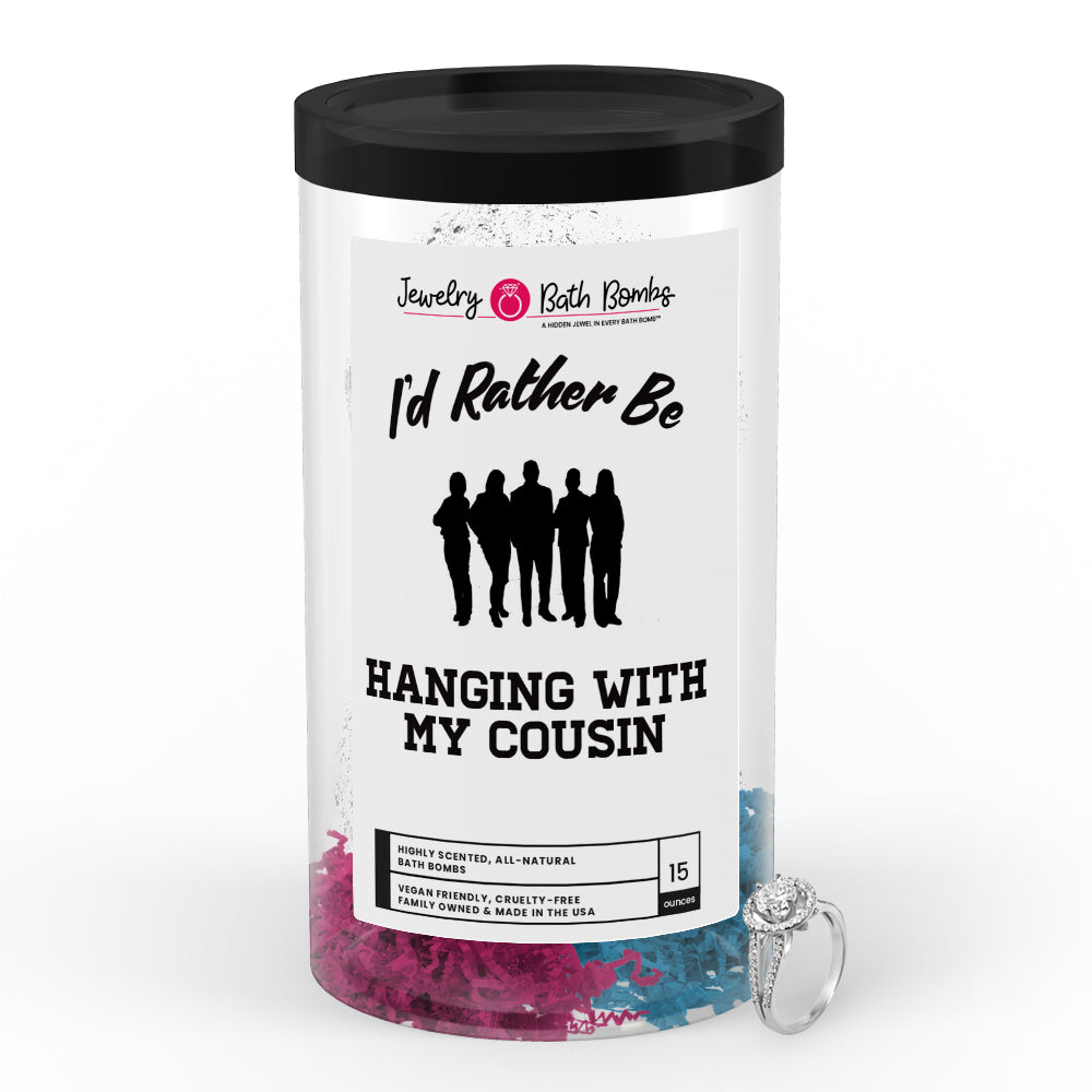 I'd rather be Hanging With My Cousin Jewelry Bath Bombs