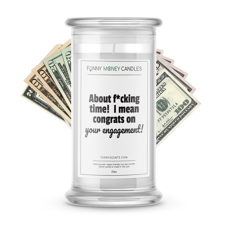 About F*cking time I mean congrats on your engagement! funny money candles