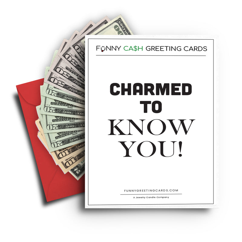 Charmed To Know You! Funny Cash Greeting Cards
