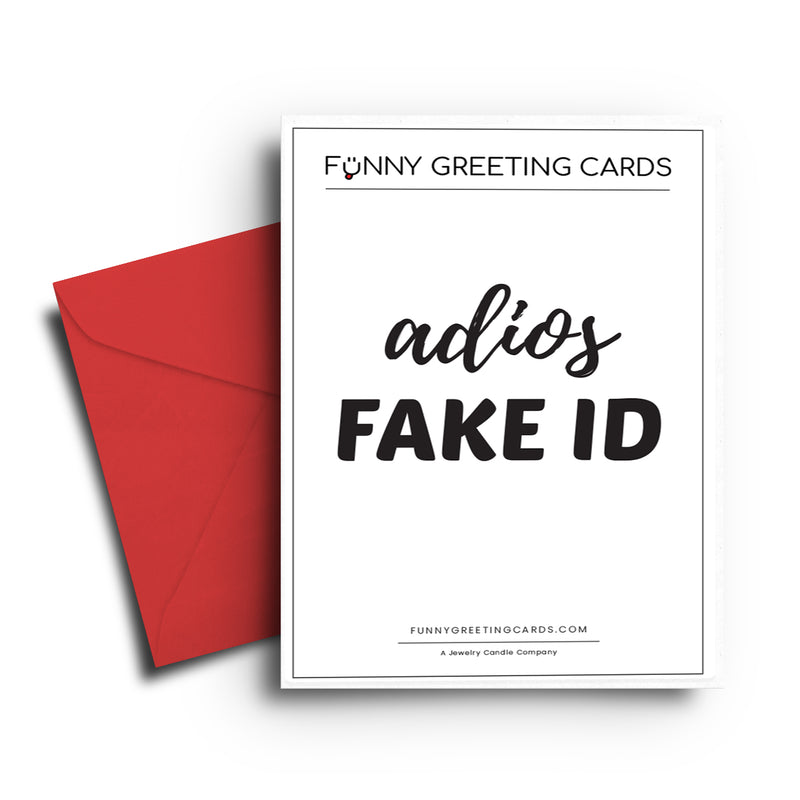 Adios Fake ID Funny Greeting Cards
