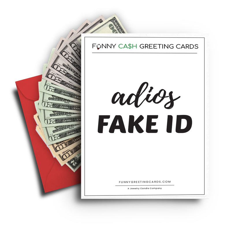 Adios Fake ID Funny Cash Greeting Cards