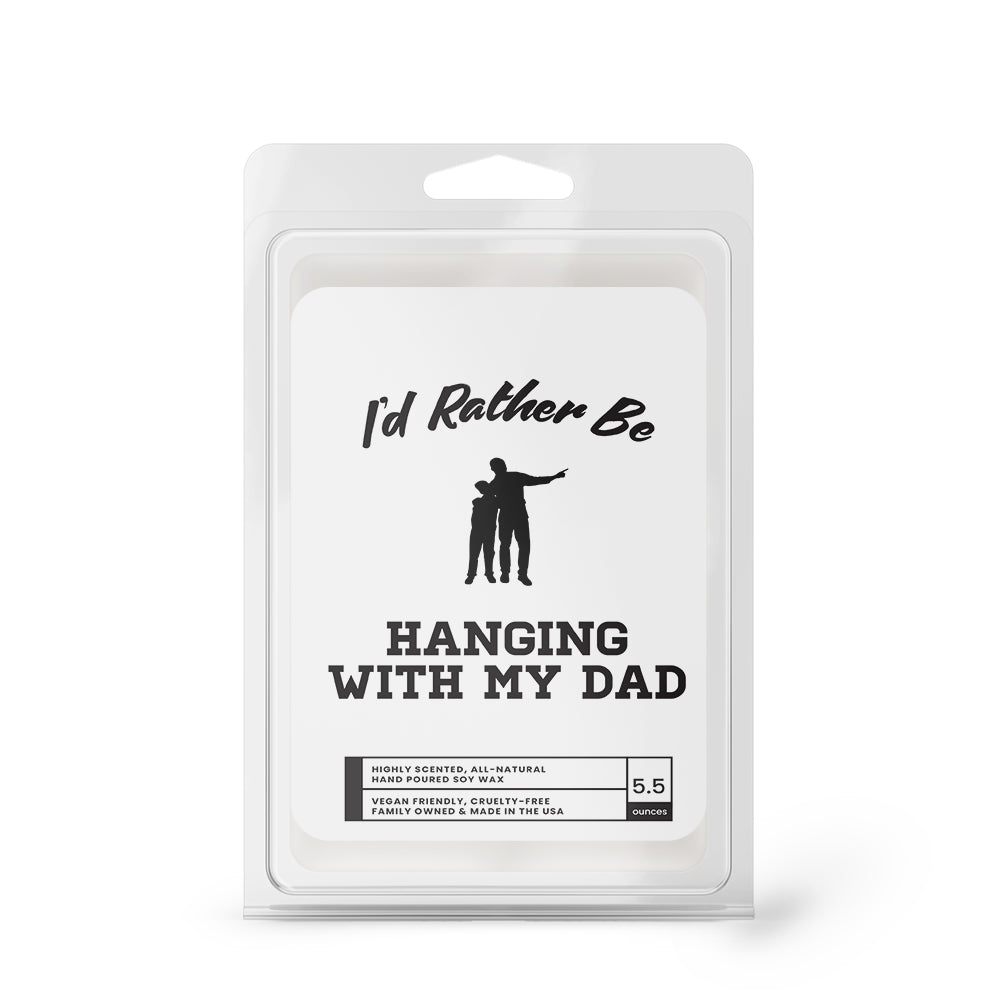 I'd rather be Hanging With My Dad Wax Melts