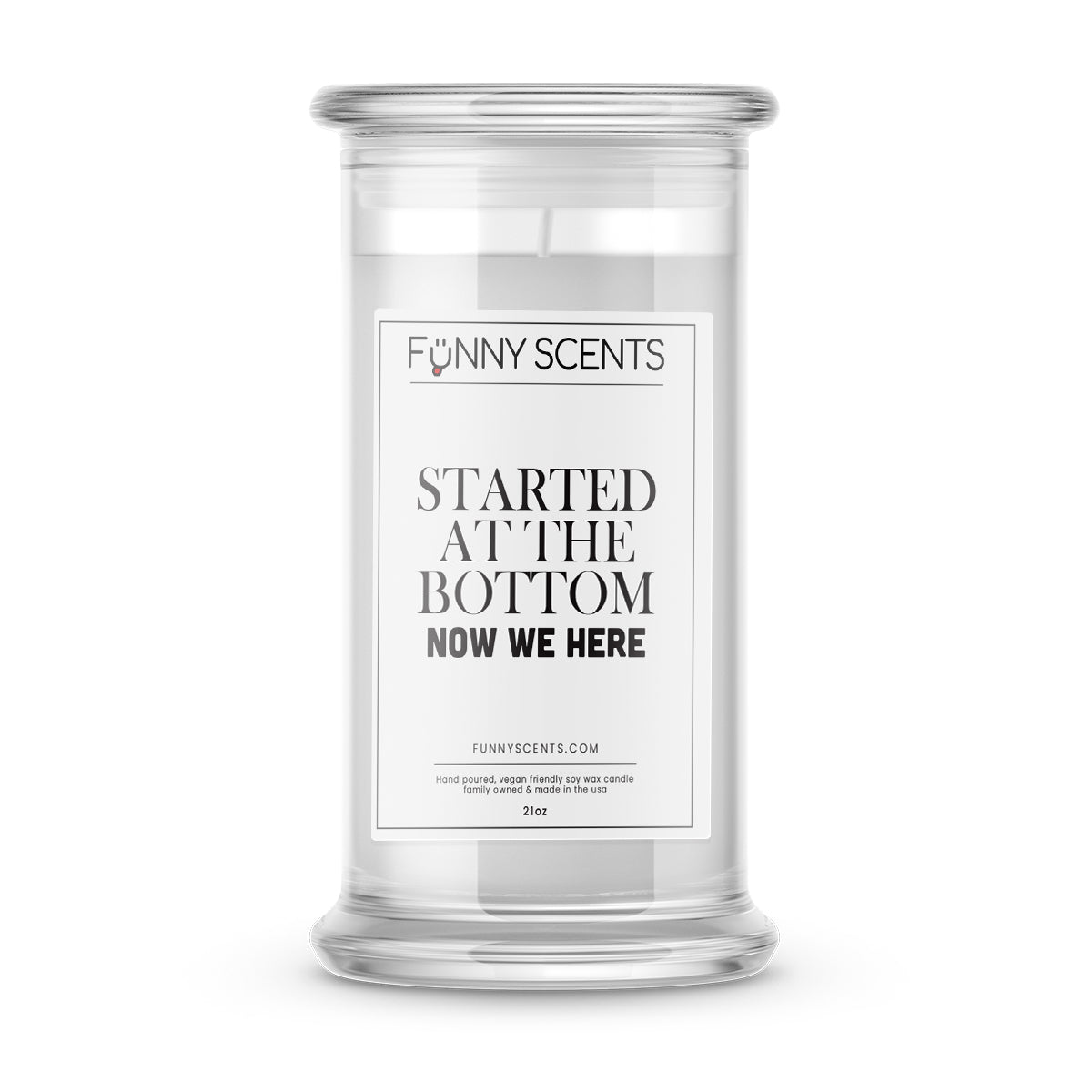 Started at the Bottom Now we here Funny Candles