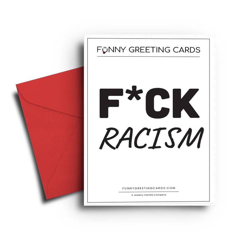 F*ck Racism Funny Greeting Cards