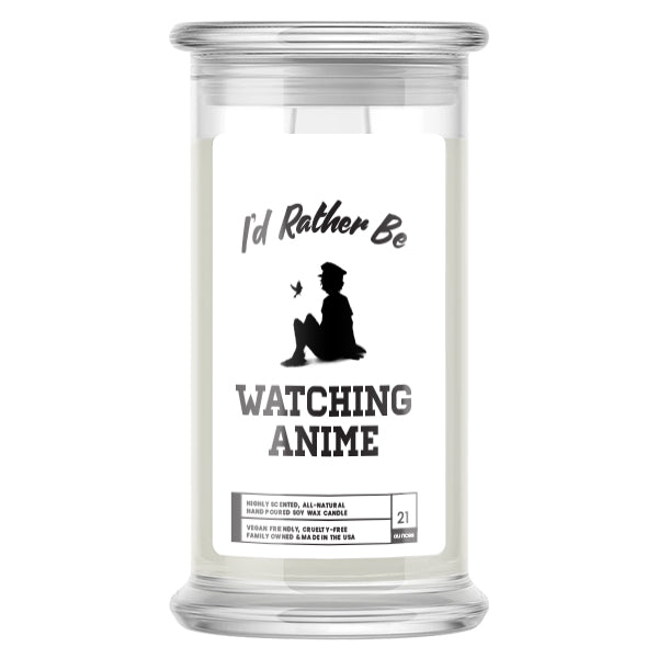 I'd rather be Watching Anime Candles