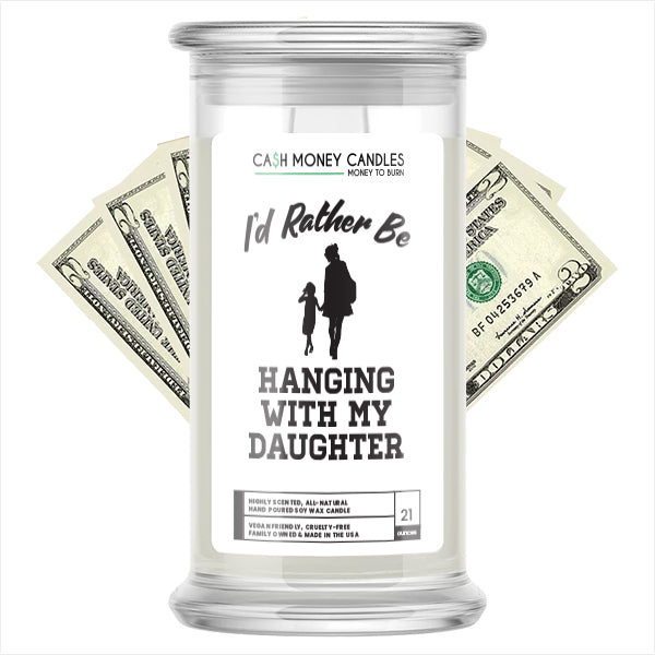 I'd rather be Hanging With My Daughter Cash Candles