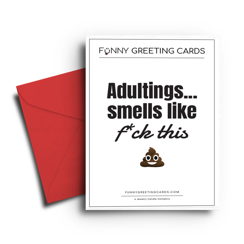 Adultings... Smells Like  Fuck this shit Funny Greeting Cards