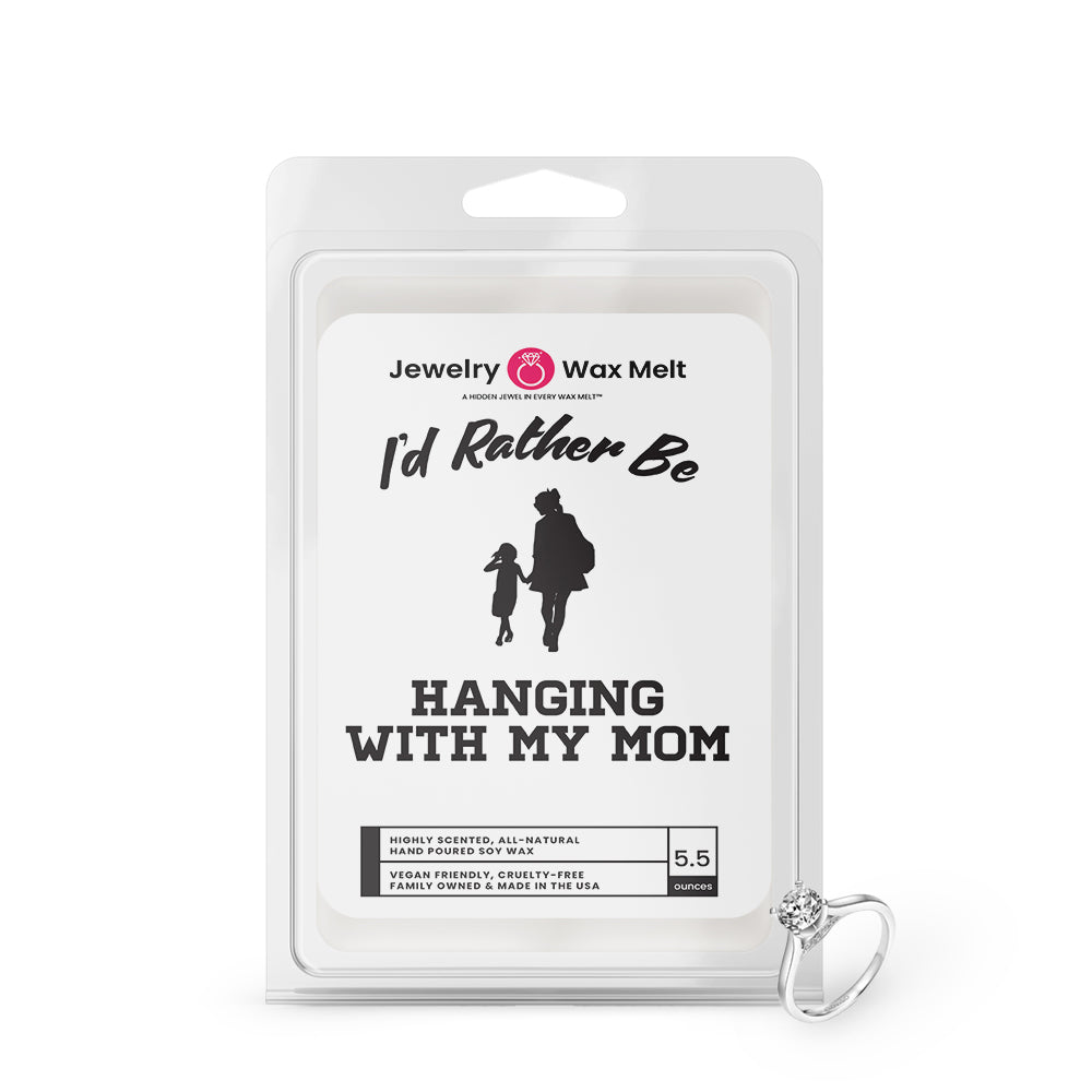 I'd rather be Hanging With My Mom Jewelry Wax Melts