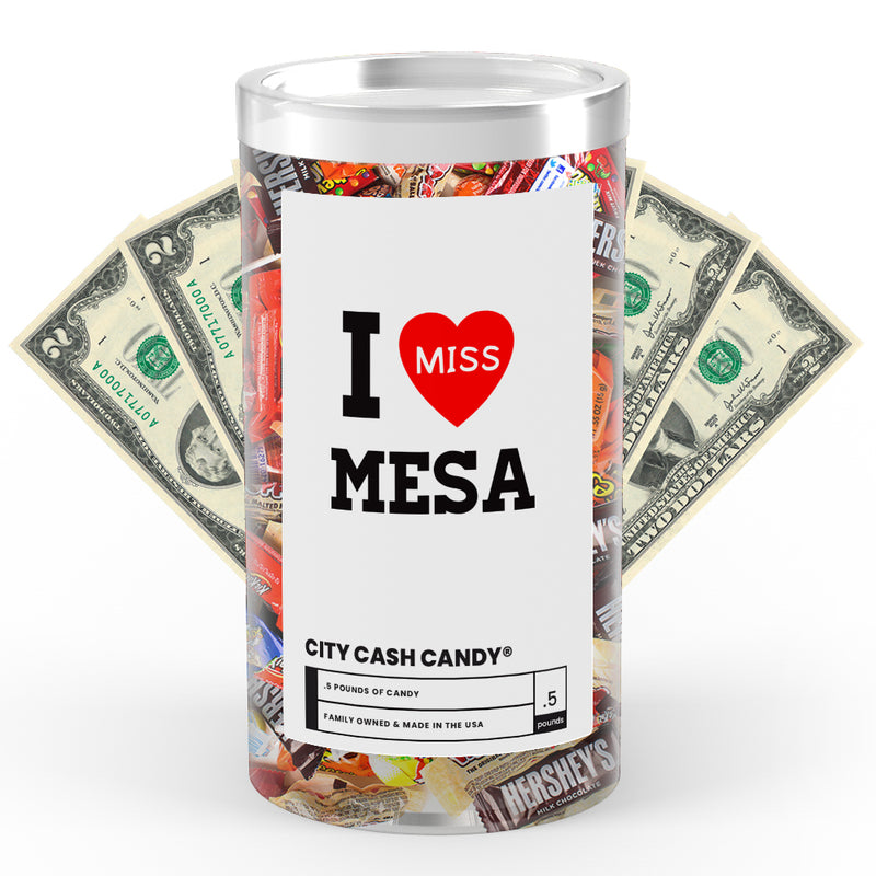I miss Mesa City Cash Candy