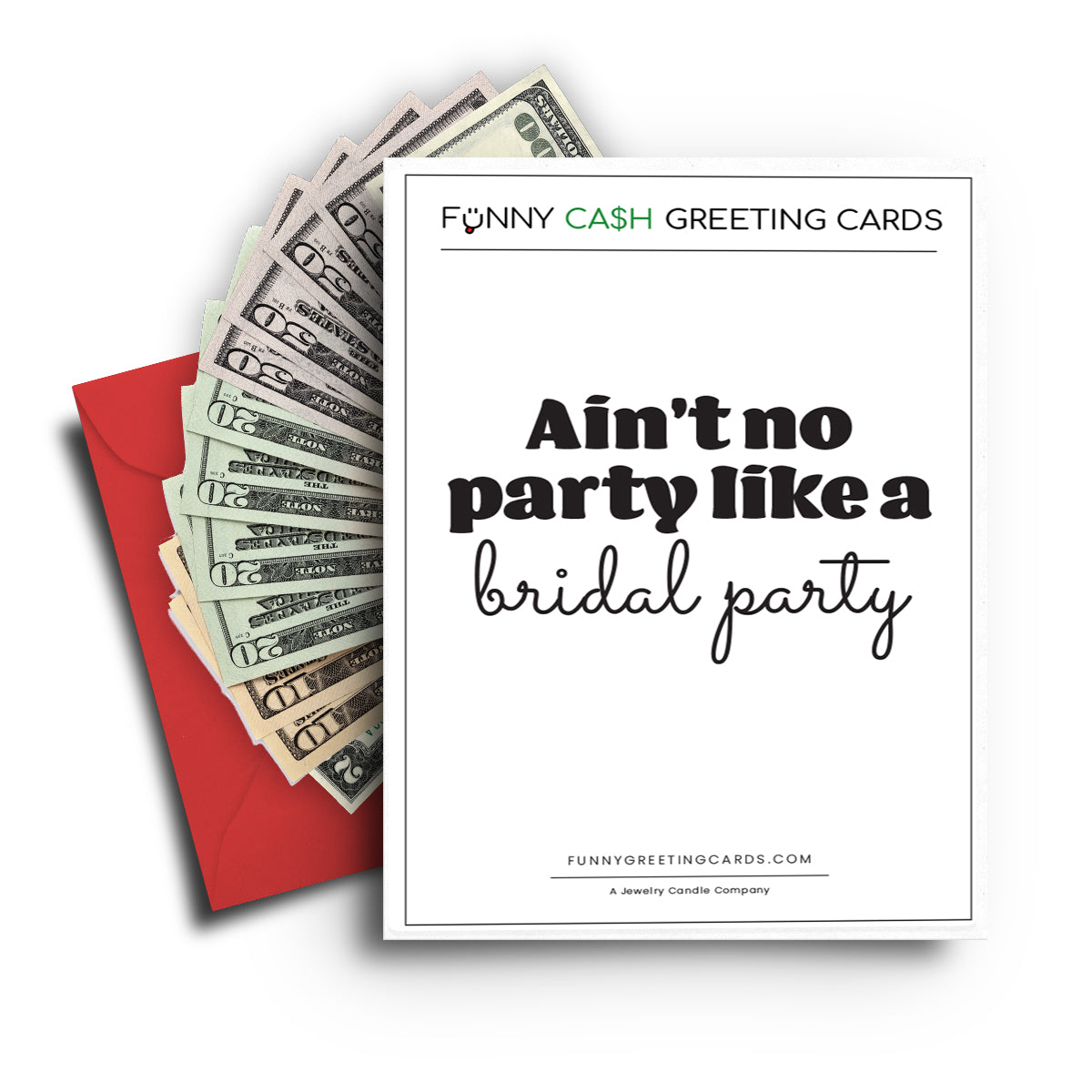 Ain't no Party Like a Bridal Party Funny Cash Greeting Cards