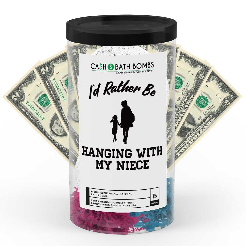 I'd rather be Hanging With My Niece Cash Bath Bombs