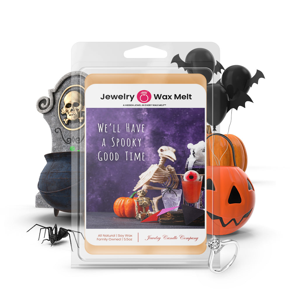 We'll have a spooky good time Jewelry Wax Melts