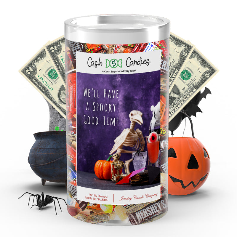 We'll have a spooky good time Cash Candy